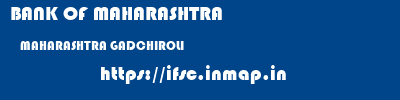 BANK OF MAHARASHTRA  MAHARASHTRA GADCHIROLI    ifsc code